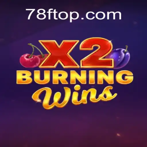 Exploring the Thrills of BurningWinsX2: Your Guide to a Stellar Gaming Experience