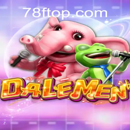 Exploring the Exciting World of DALEMEN: The Revolutionary Game on 78F⭐️ Online Plataforma Oficial 78F.Com